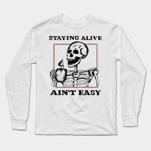 Living Ain't Easy Long Sleeve T-Shirt